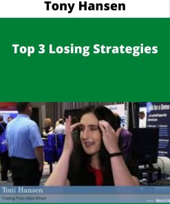 Tony Hansen – Top 3 Losing Strategies