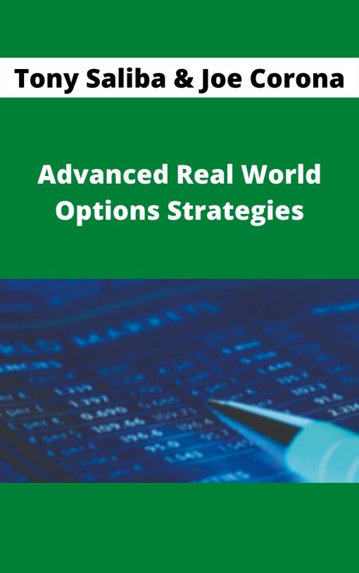 Tony Saliba & Joe Corona – Advanced Real World Options Strategies