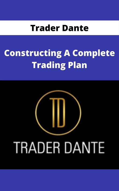 Trader Dante – Constructing A Complete Trading Plan –