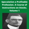 W.D.Gann – Speculation a Profitable Profession. A Course of Instructions on Stocks. Volume 1 –