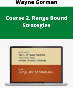 Wayne Gorman – Course 2. Range Bound Strategies