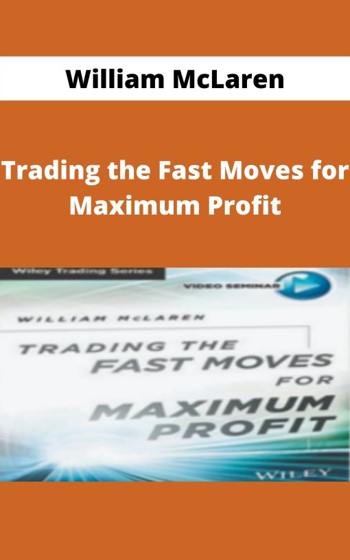 William McLaren – Trading the Fast Moves for Maximum Profit