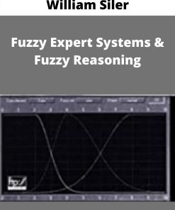 William Siler – Fuzzy Expert Systems & Fuzzy Reasoning