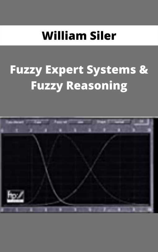 William Siler – Fuzzy Expert Systems & Fuzzy Reasoning