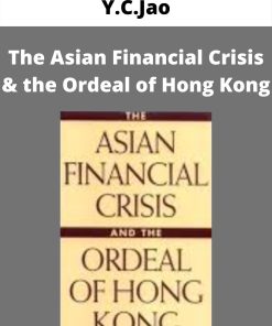 Y.C.Jao – The Asian Financial Crisis & the Ordeal of Hong Kong –