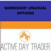 ACTIVEDAYTRADER – WORKSHOP: UNUSUAL OPTIONS