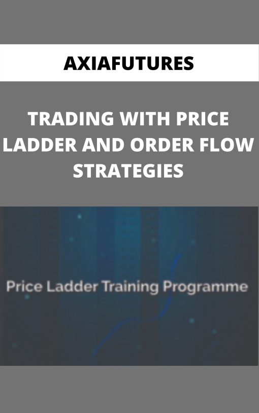 AXIAFUTURES – TRADING WITH PRICE LADDER AND ORDER FLOW STRATEGIES