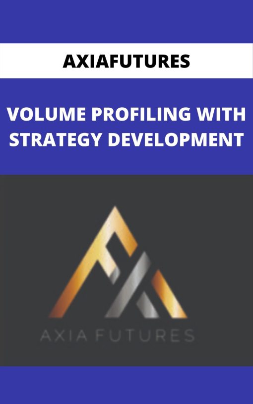 AXIAFUTURES – VOLUME PROFILING WITH STRATEGY DEVELOPMENT