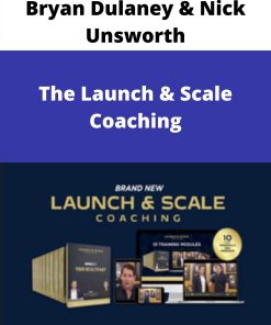 Bryan Dulaney & Nick Unsworth – The Launch & Scale Coaching