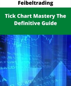 Feibeltrading – Tick Chart Mastery The Definitive Guide