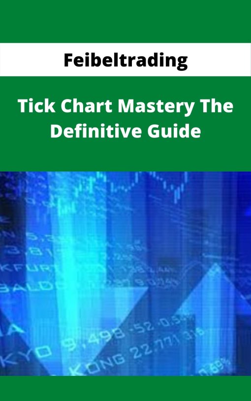 Feibeltrading – Tick Chart Mastery The Definitive Guide