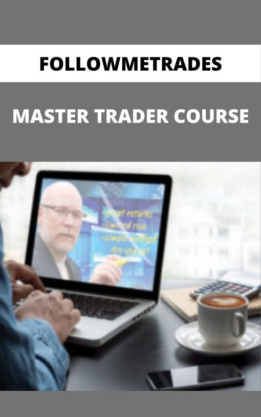 FOLLOWMETRADES – MASTER TRADER COURSE