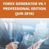 FOREX GENERATOR V6.1 PROFESSIONAL EDITION (JUN 2016)