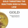 GOLD TARGETING THE REACTION HIGH & FINAL LOW