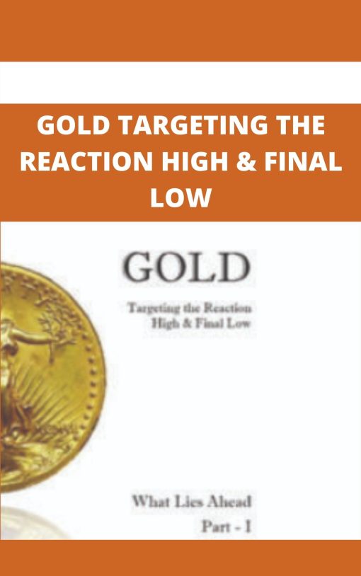 GOLD TARGETING THE REACTION HIGH & FINAL LOW