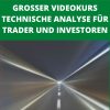 GROSSER VIDEOKURS TECHNISCHE ANALYSE F?R TRADER UND INVESTOREN