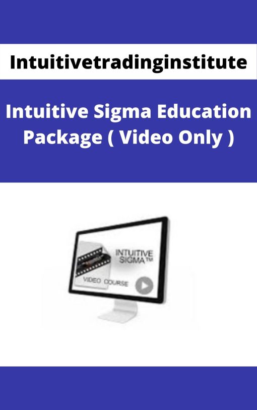 Intuitivetradinginstitute – Intuitive Sigma Education Package ( Video Only )