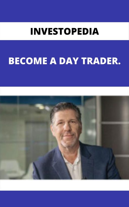 INVESTOPEDIA – BECOME A DAY TRADER.