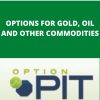 OPTION PIT – OPTIONS FOR GOLD, OIL AND OTHER COMMODITIES