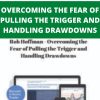 OVERCOMING THE FEAR OF PULLING THE TRIGGER AND HANDLING DRAWDOWNS