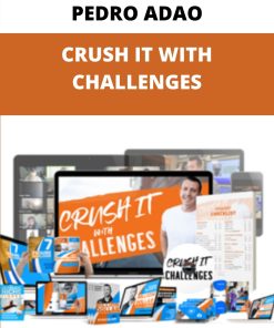 PEDRO ADAO – CRUSH IT WITH CHALLENGES