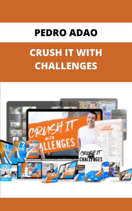 PEDRO ADAO – CRUSH IT WITH CHALLENGES