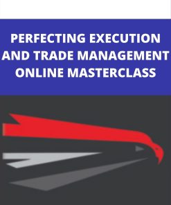 PERFECTING EXECUTION AND TRADE MANAGEMENT ONLINE MASTERCLASS