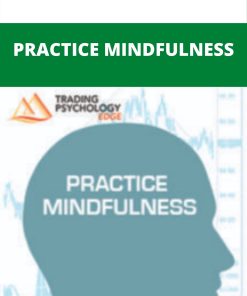 PRACTICE MINDFULNESS