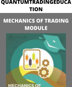 QUANTUMTRADINGEDUCATION – MECHANICS OF TRADING MODULE