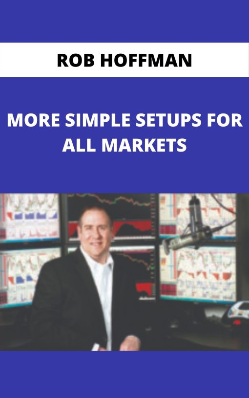 ROB HOFFMAN – MORE SIMPLE SETUPS FOR ALL MARKETS