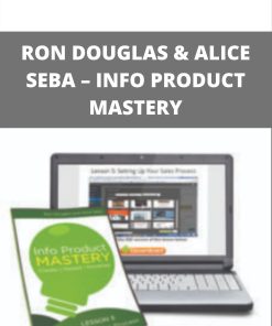 RON DOUGLAS & ALICE SEBA – INFO PRODUCT MASTERY