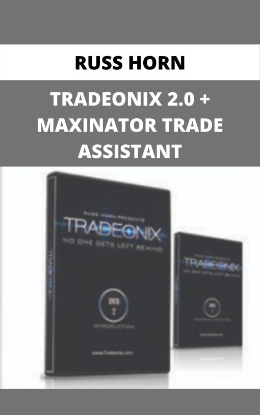 RUSS HORN – TRADEONIX 2.0 + MAXINATOR TRADE ASSISTANT