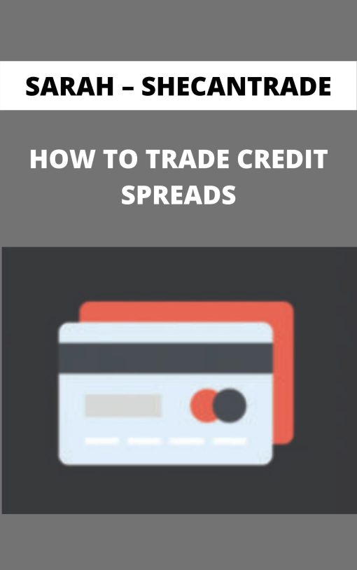 SARAH – SHECANTRADE – HOW TO TRADE CREDIT SPREADS