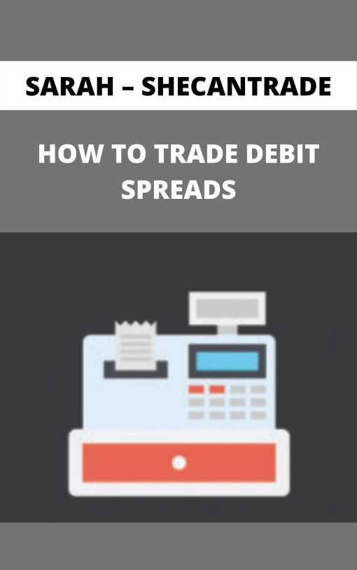 SARAH – SHECANTRADE – HOW TO TRADE DEBIT SPREADS