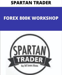 SPARTAN TRADER – FOREX 800K WORKSHOP