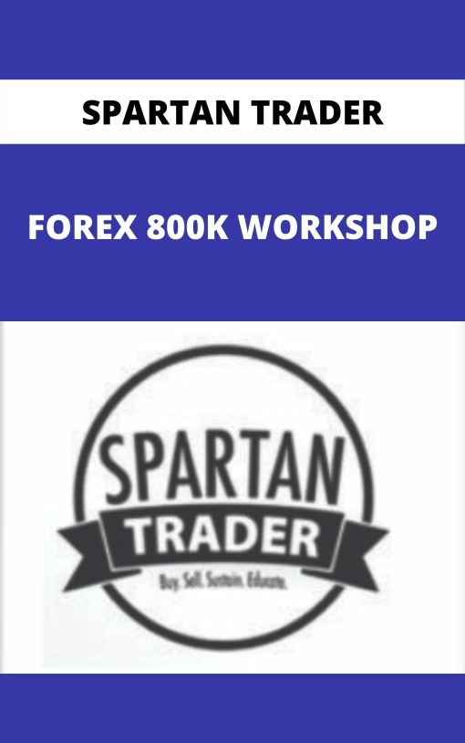 SPARTAN TRADER – FOREX 800K WORKSHOP