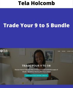 Tela Holcomb – Trade Your 9 to 5 Bundle