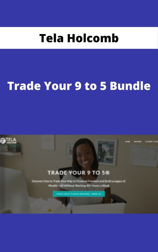 Tela Holcomb – Trade Your 9 to 5 Bundle