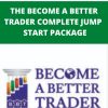 THE BECOME A BETTER TRADER COMPLETE JUMP – START PACKAGE