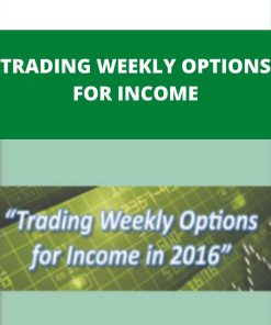 TRADING WEEKLY OPTIONS FOR INCOME