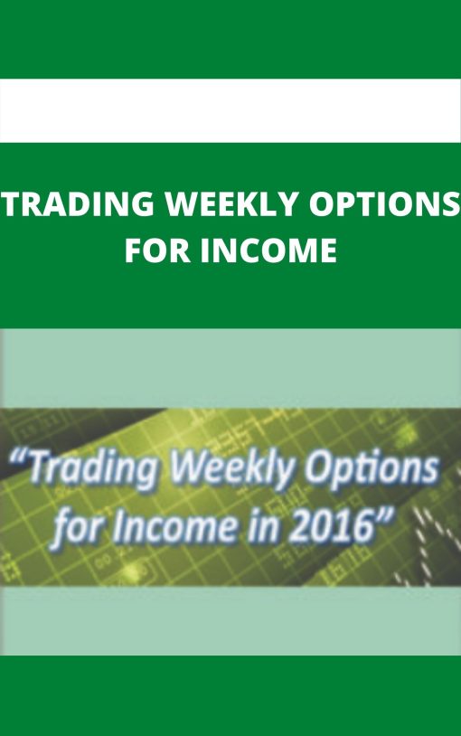 TRADING WEEKLY OPTIONS FOR INCOME