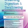 Breathing, Digestion and Swallowing Best Practices in Dysphagia Management – Angela Mansolillo | Available Now !