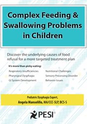 Complex Feeding & Swallowing Problems in Children: Discover the Underlying Causes of Food Refusal for a More Targeted Treatment Plan – Angela Mansolillo | Available Now !