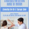 Shoulder Manual Therapy Strategies for Getting Range of Motion: Connecting the Hip & Thoracic Spine – John W. O’Halloran | Available Now !