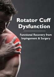 Rotator Cuff Dysfunction: Functional Recovery from Impingement & Surgery – Terry Trundle | Available Now !