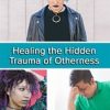 Healing the Hidden Trauma of “Otherness”: Clinical Applications of the Hero’s Journey Model – Stacee Reicherzer | Available Now !