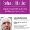 Stroke Rehabilitation: Improve Functional Outcomes and Reduce Readmissions – Jonathan Henderson | Available Now !