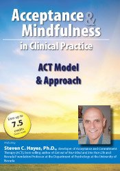 The ACT Model & Approach – Steven C. Hayes | Available Now !