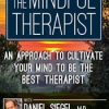 The Mindful Therapist: An Approach to Cultivate Your Mind to Be the Best Therapist with Daniel J. Siegel, M.D. – Daniel J. Siegel | Available Now ! | Available Now !