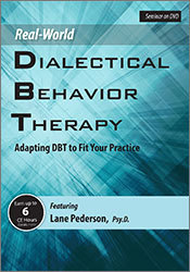 Real-World DBT: Adapting DBT to Fit Your Practice – Lane Pederson | Available Now !